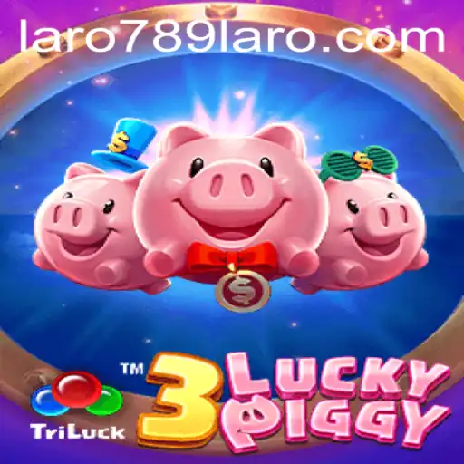 Exploring 3LUCKYPIGGY: A Dive into the Exciting World of LARO789