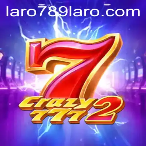Dive into the World of Crazy7772 and LARO789: A Thrilling Adventure Awaits