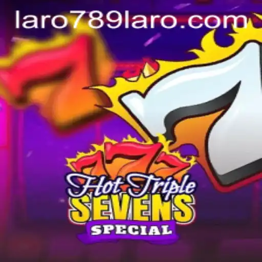 Exploring the Excitement of HotTripleSevensSpecial with LARO789