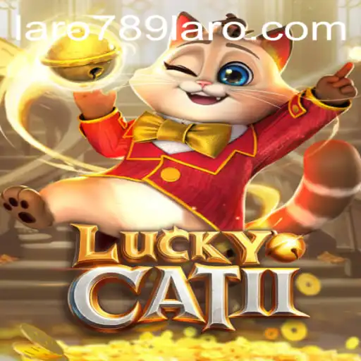 Discover the Thrills of LuckyCatII: A Dive into the World of LARO789