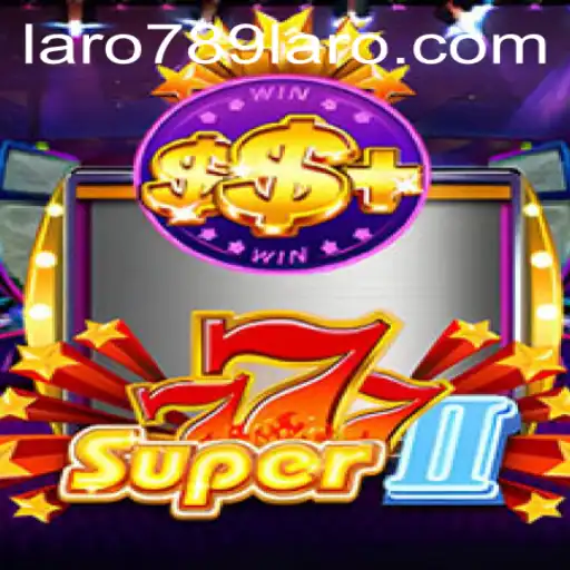 Unveiling the Thrills of Super777II: A Dive into LARO789