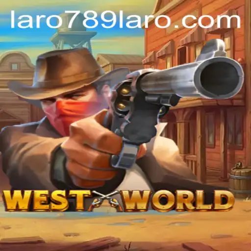 Exploring the World of WestWorld: A Deep Dive into the LARO789 Experience